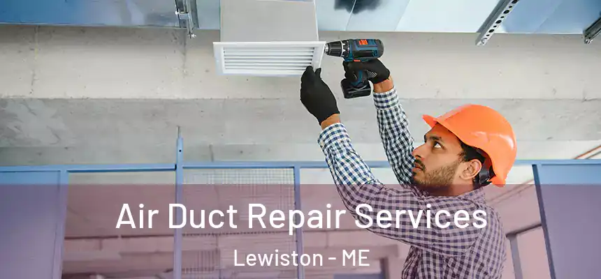  Air Duct Repair Services Lewiston - ME