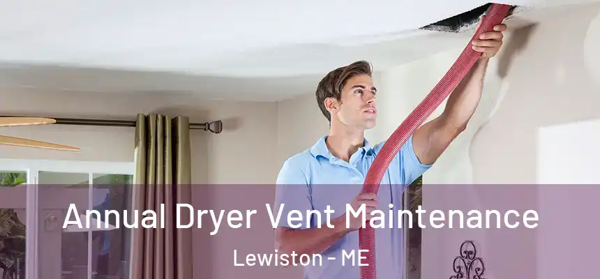 Annual Dryer Vent Maintenance Lewiston - ME