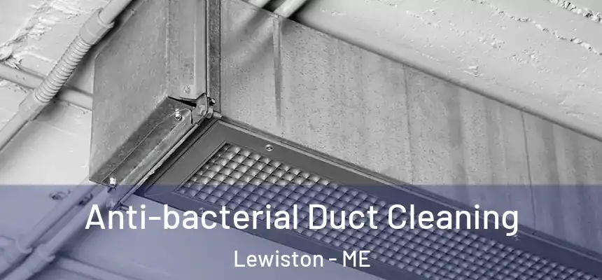  Anti-bacterial Duct Cleaning Lewiston - ME