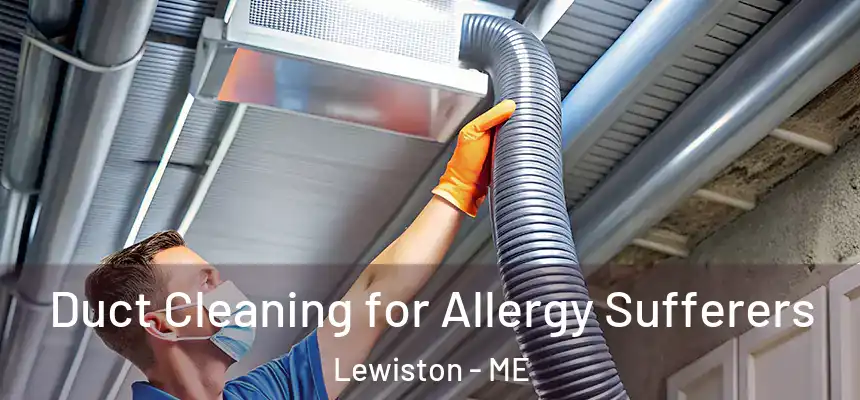  Duct Cleaning for Allergy Sufferers Lewiston - ME