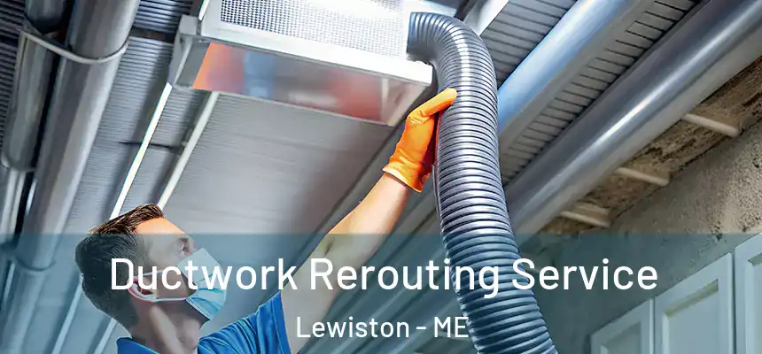  Ductwork Rerouting Service Lewiston - ME