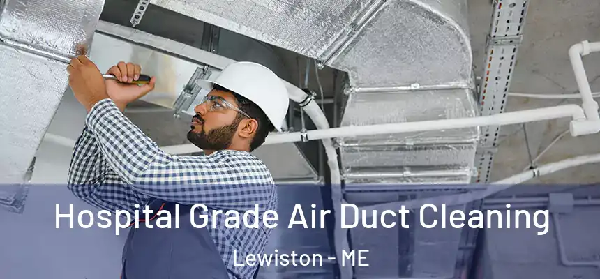  Hospital Grade Air Duct Cleaning Lewiston - ME