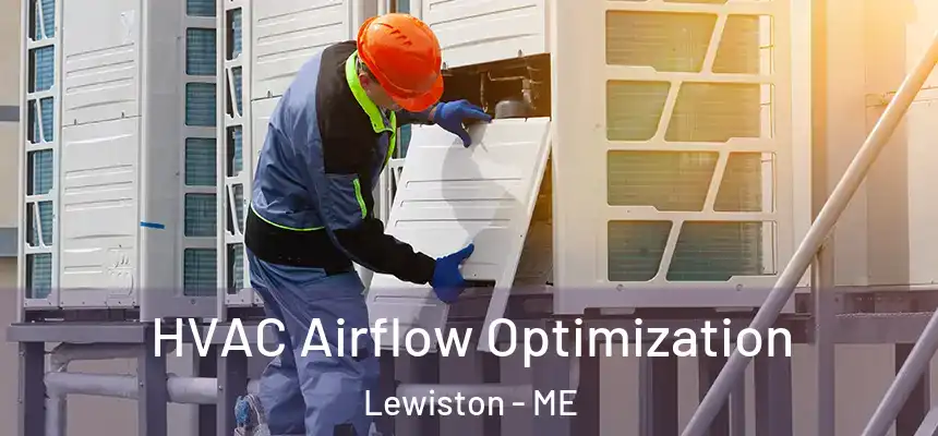  HVAC Airflow Optimization Lewiston - ME