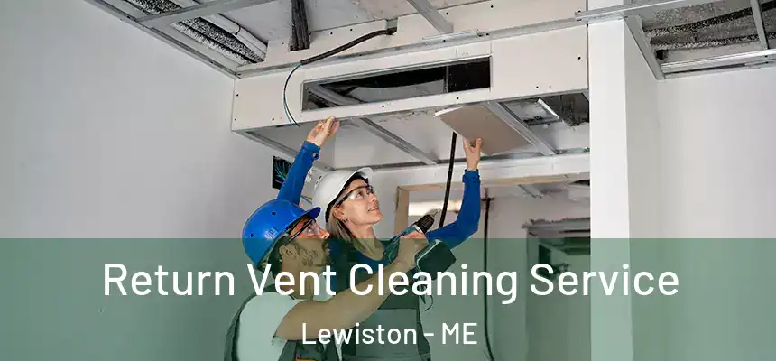  Return Vent Cleaning Service Lewiston - ME
